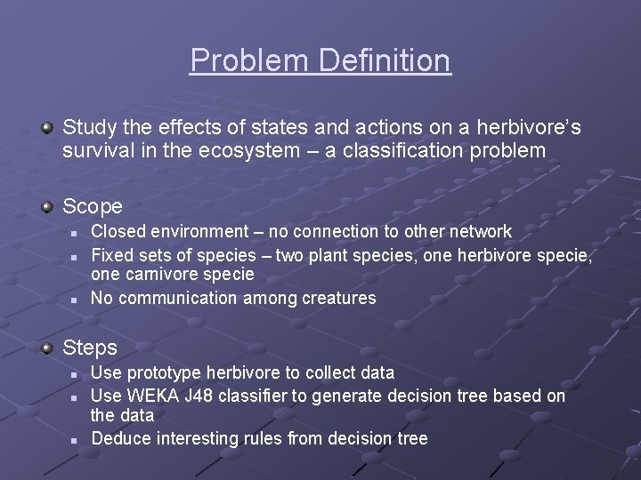 Problem Definition Study the effects of states and actions on a herbivore’s survival in