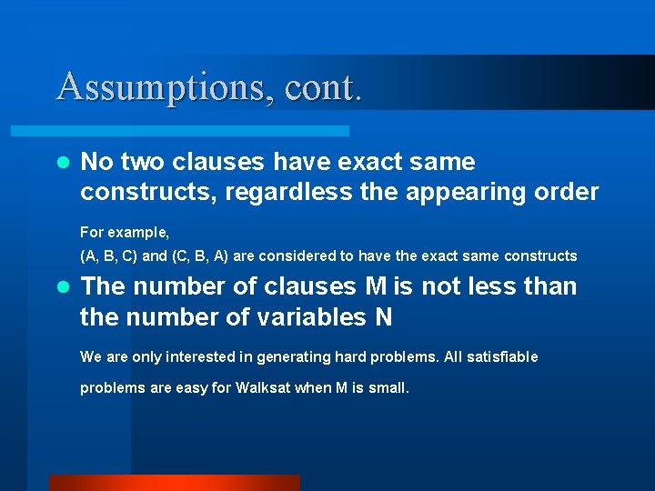 Assumptions, cont. l No two clauses have exact same constructs, regardless the appearing order