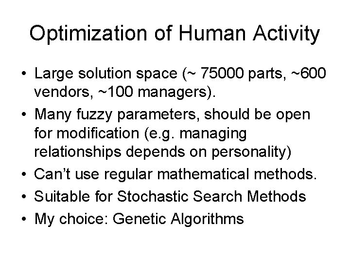 Optimization of Human Activity • Large solution space (~ 75000 parts, ~600 vendors, ~100