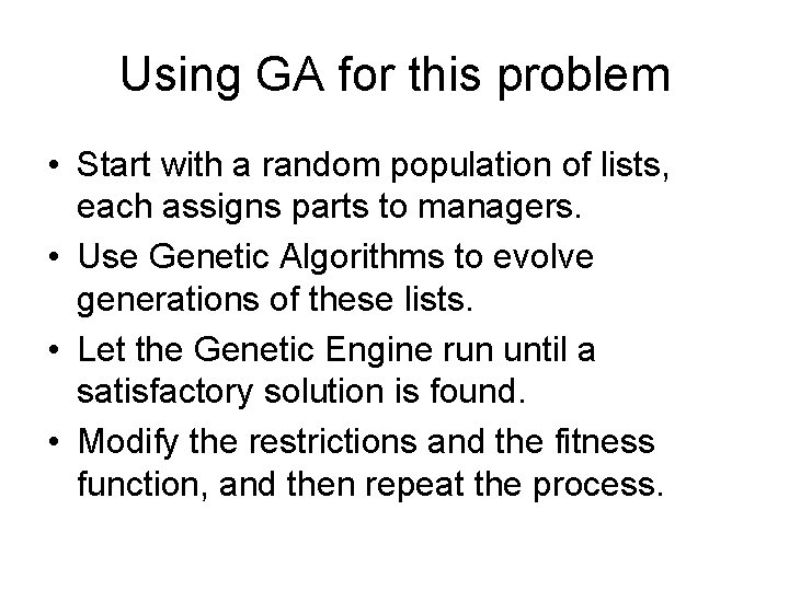 Using GA for this problem • Start with a random population of lists, each