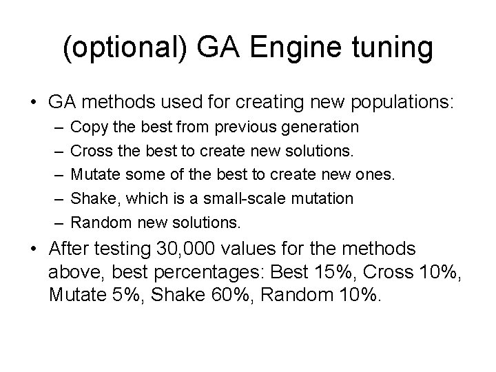 (optional) GA Engine tuning • GA methods used for creating new populations: – –