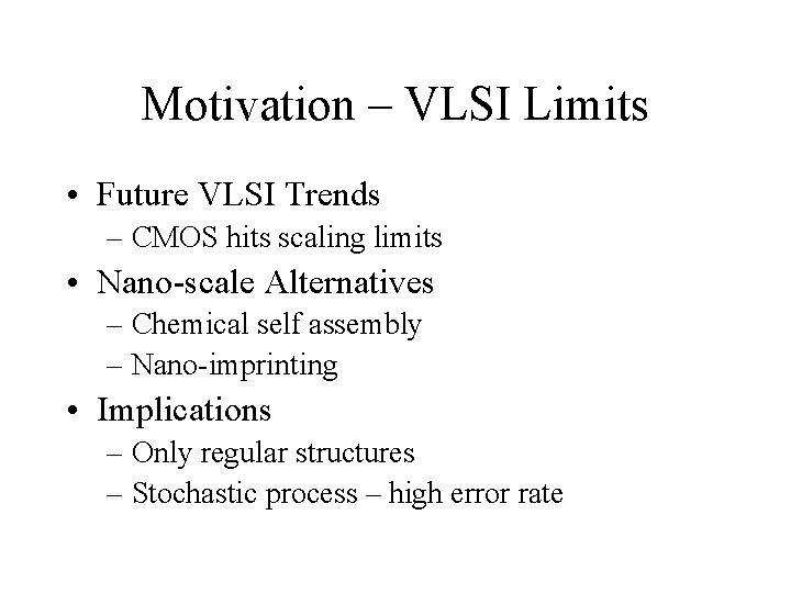 Motivation – VLSI Limits • Future VLSI Trends – CMOS hits scaling limits •