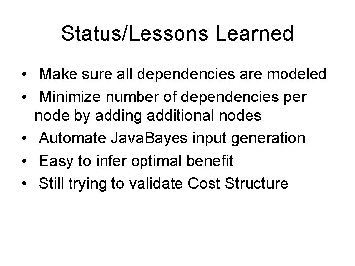 Status/Lessons Learned • Make sure all dependencies are modeled • Minimize number of dependencies