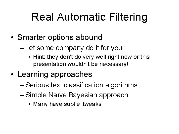 Real Automatic Filtering • Smarter options abound – Let some company do it for