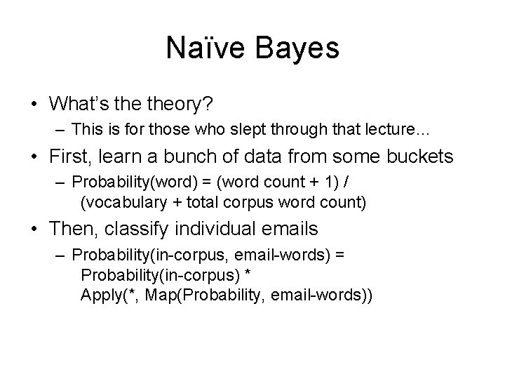 Naïve Bayes • What’s theory? – This is for those who slept through that
