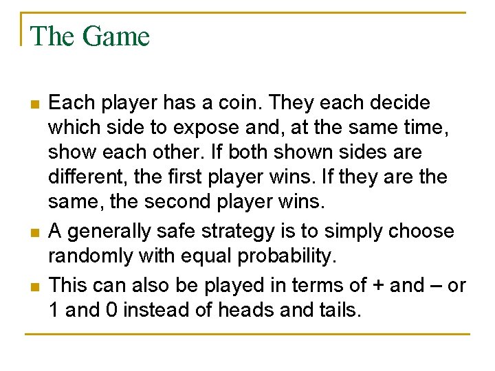 The Game n n n Each player has a coin. They each decide which