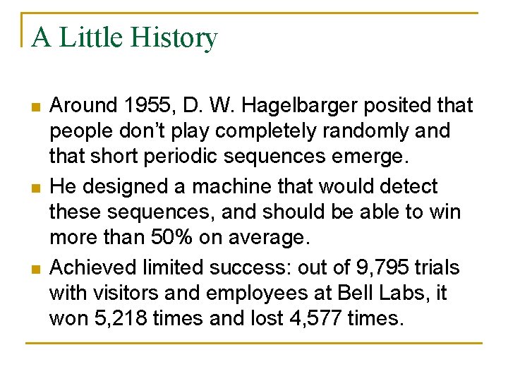 A Little History n n n Around 1955, D. W. Hagelbarger posited that people