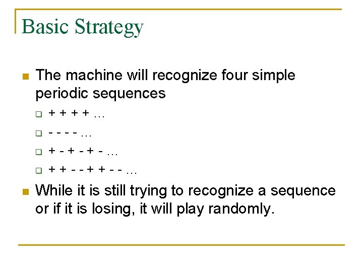 Basic Strategy n The machine will recognize four simple periodic sequences q q n