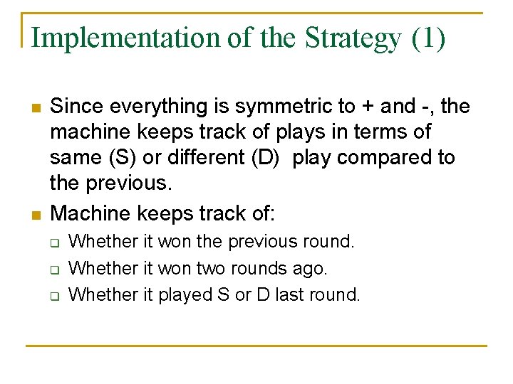 Implementation of the Strategy (1) n n Since everything is symmetric to + and