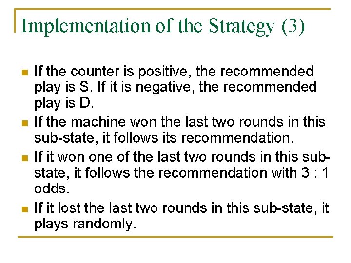 Implementation of the Strategy (3) n n If the counter is positive, the recommended