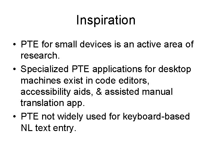 Inspiration • PTE for small devices is an active area of research. • Specialized