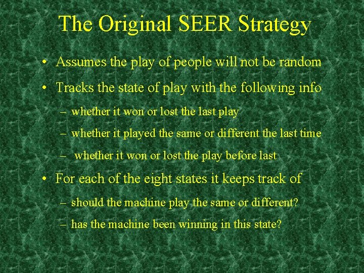 The Original SEER Strategy • Assumes the play of people will not be random