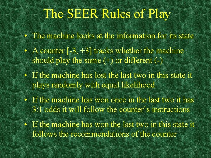 The SEER Rules of Play • The machine looks at the information for its