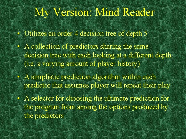 My Version: Mind Reader • Utilizes an order 4 decision tree of depth 5