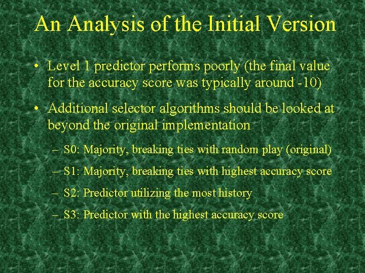 An Analysis of the Initial Version • Level 1 predictor performs poorly (the final