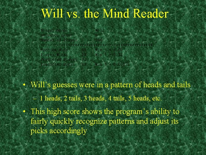 Will vs. the Mind Reader • Will’s guesses were in a pattern of heads