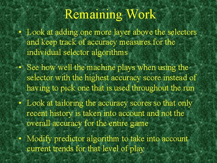Remaining Work • Look at adding one more layer above the selectors and keep