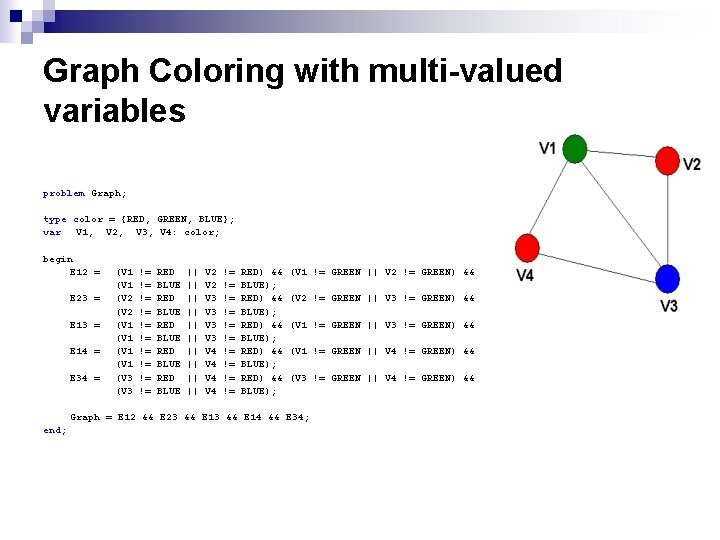 Graph Coloring with multi-valued variables problem Graph; type color = {RED, GREEN, BLUE}; var