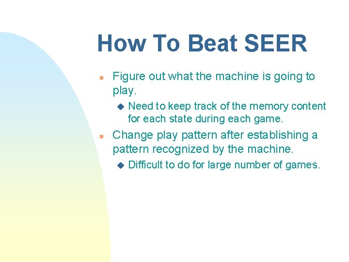 How To Beat SEER n Figure out what the machine is going to play.