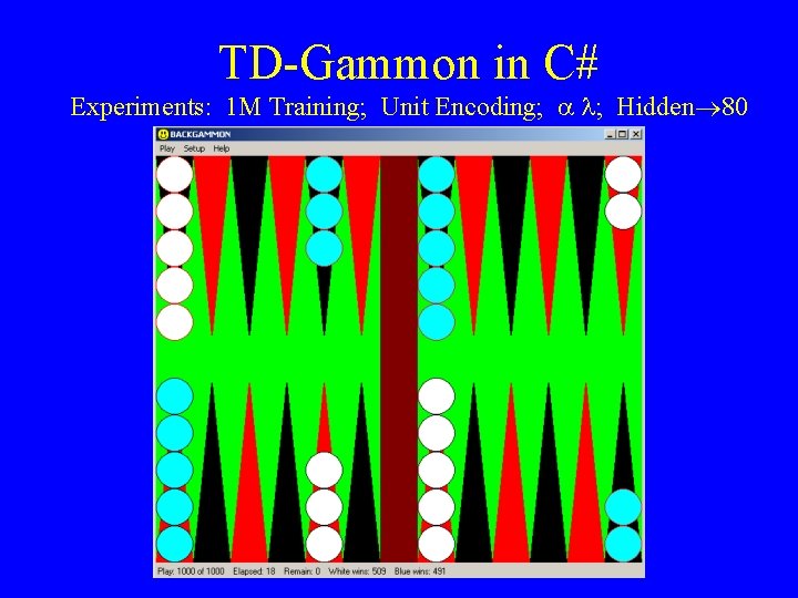 TD-Gammon in C# Experiments: 1 M Training; Unit Encoding; a l; Hidden® 80 