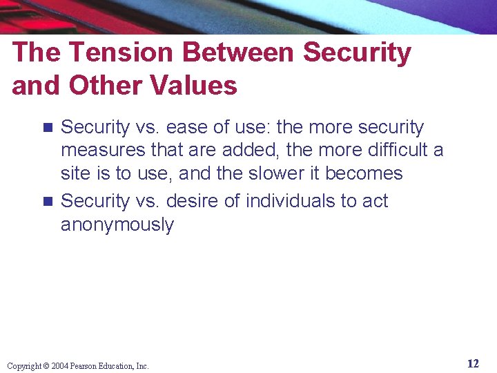 The Tension Between Security and Other Values Security vs. ease of use: the more