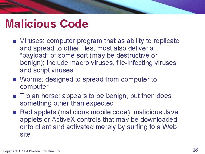 Malicious Code Viruses: computer program that as ability to replicate and spread to other