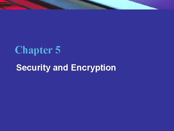 Chapter 5 Security and Encryption Copyright © 2004 Pearson Education, Inc. 2 