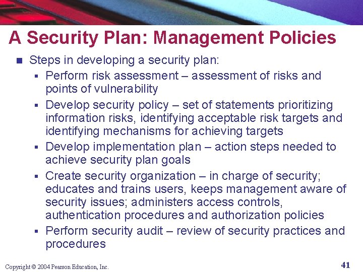 A Security Plan: Management Policies n Steps in developing a security plan: § Perform