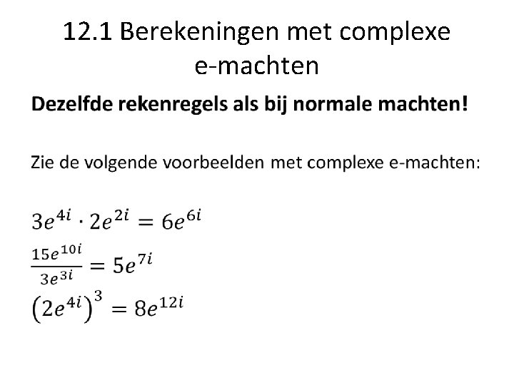 12. 1 Berekeningen met complexe e-machten • 