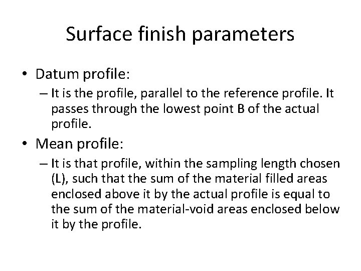 Surface finish parameters • Datum profile: – It is the profile, parallel to the
