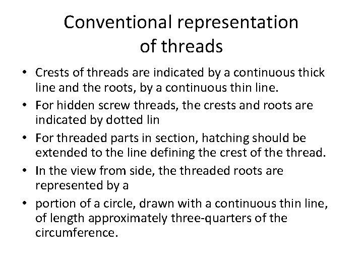 Conventional representation of threads • Crests of threads are indicated by a continuous thick