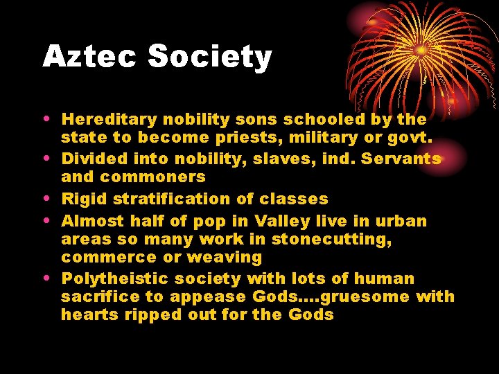 Aztec Society • Hereditary nobility sons schooled by the state to become priests, military