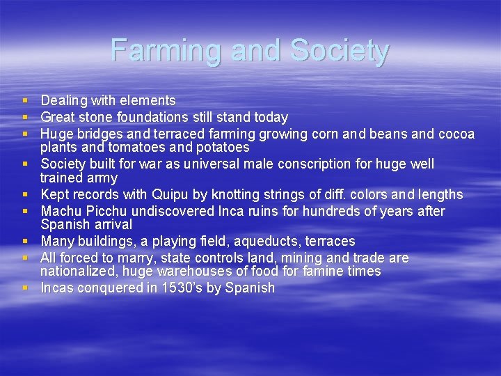 Farming and Society § Dealing with elements § Great stone foundations still stand today
