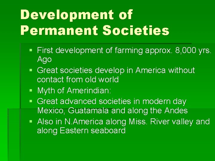 Development of Permanent Societies § First development of farming approx. 8, 000 yrs. Ago