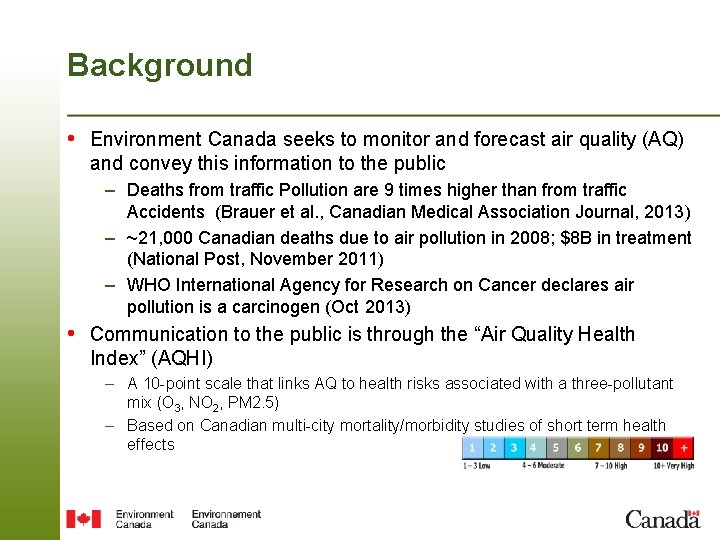 Background • Environment Canada seeks to monitor and forecast air quality (AQ) and convey