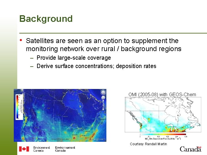 Background • Satellites are seen as an option to supplement the monitoring network over