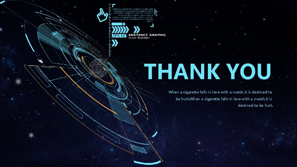 THANK YOU When a cigarette falls in love with a match, it is destined