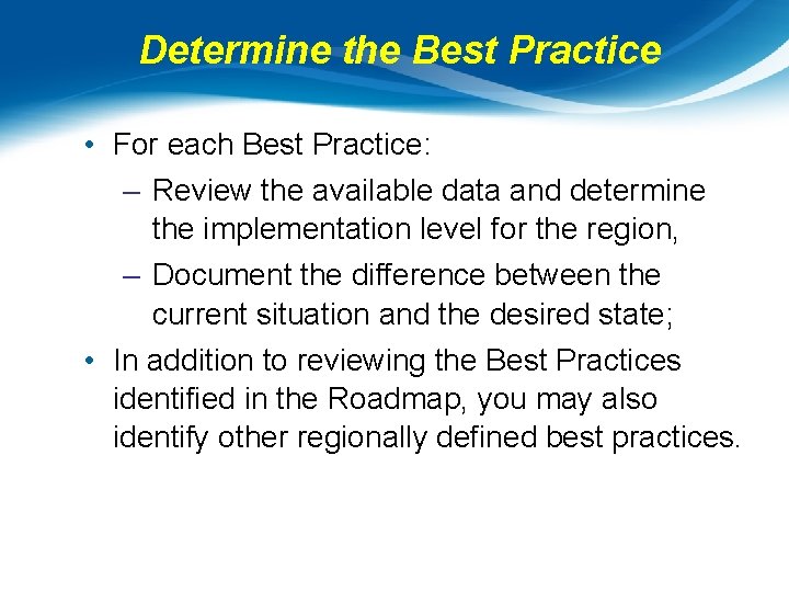 Determine the Best Practice • For each Best Practice: – Review the available data