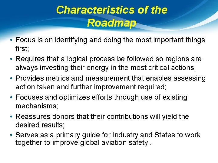 Characteristics of the Roadmap • Focus is on identifying and doing the most important