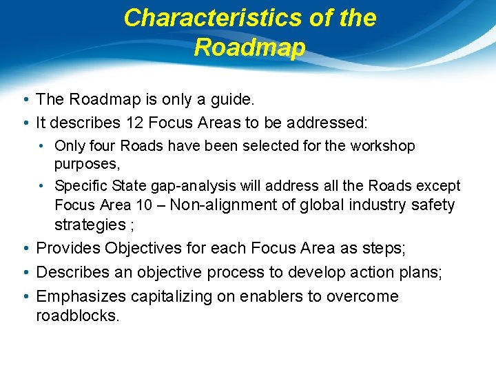 Characteristics of the Roadmap • The Roadmap is only a guide. • It describes