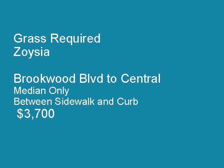 Grass Required Zoysia Brookwood Blvd to Central Median Only Between Sidewalk and Curb $3,