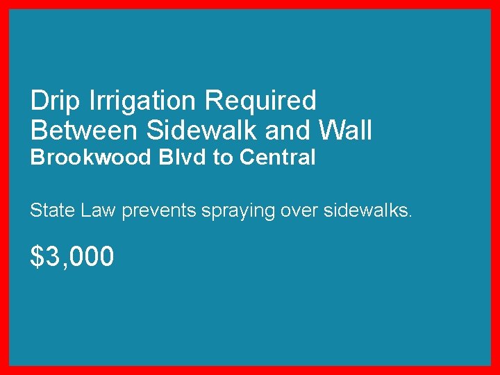 Drip Irrigation Required Between Sidewalk and Wall Brookwood Blvd to Central State Law prevents