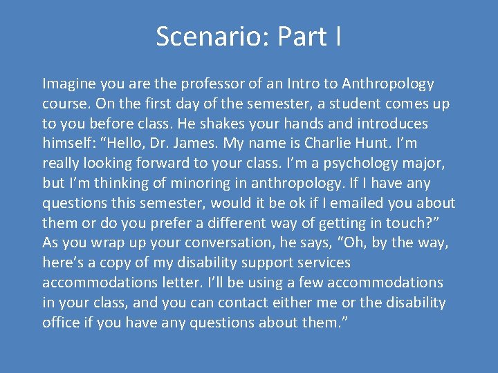 Scenario: Part I Imagine you are the professor of an Intro to Anthropology course.