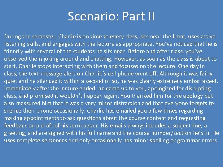 Scenario: Part II During the semester, Charlie is on time to every class, sits