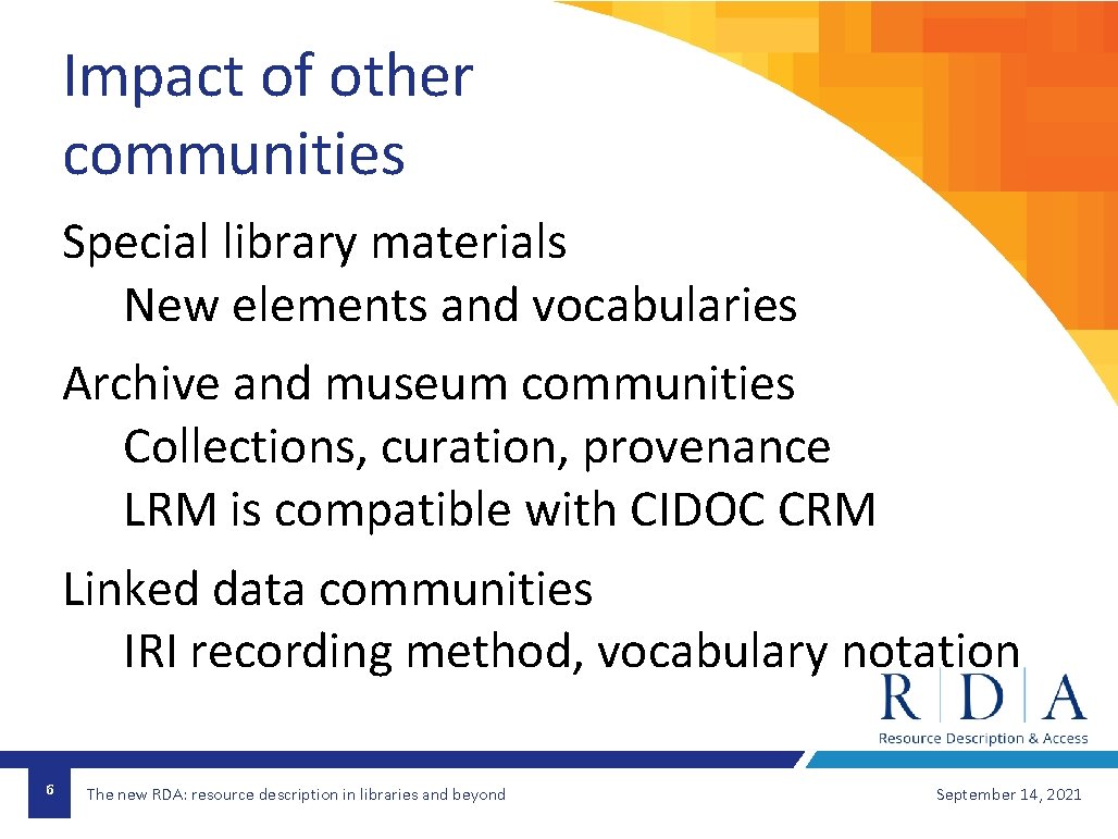 Impact of other communities Special library materials New elements and vocabularies Archive and museum