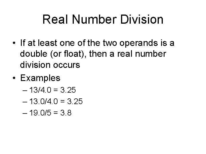 Real Number Division • If at least one of the two operands is a