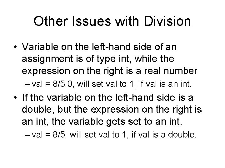 Other Issues with Division • Variable on the left-hand side of an assignment is