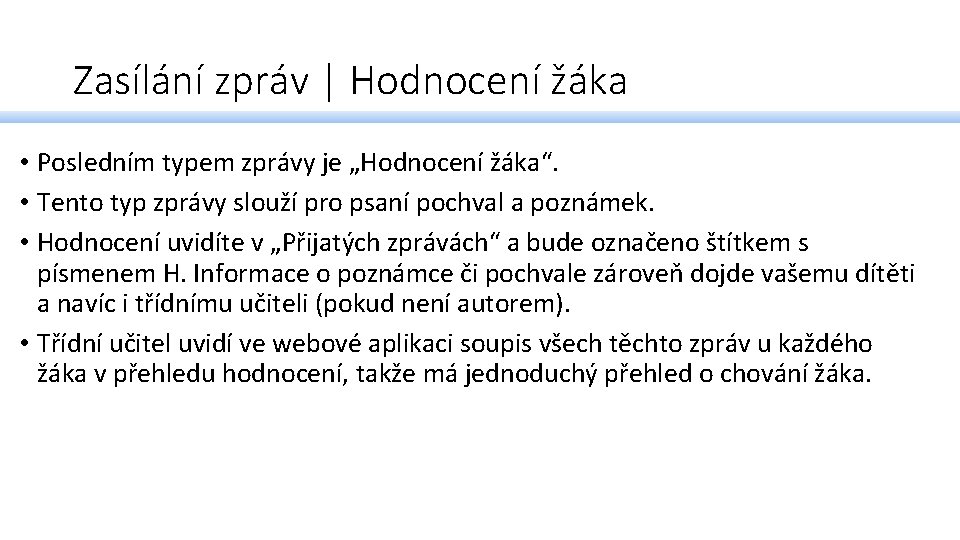 Zasílání zpráv | Hodnocení žáka • Posledním typem zprávy je „Hodnocení žáka“. • Tento