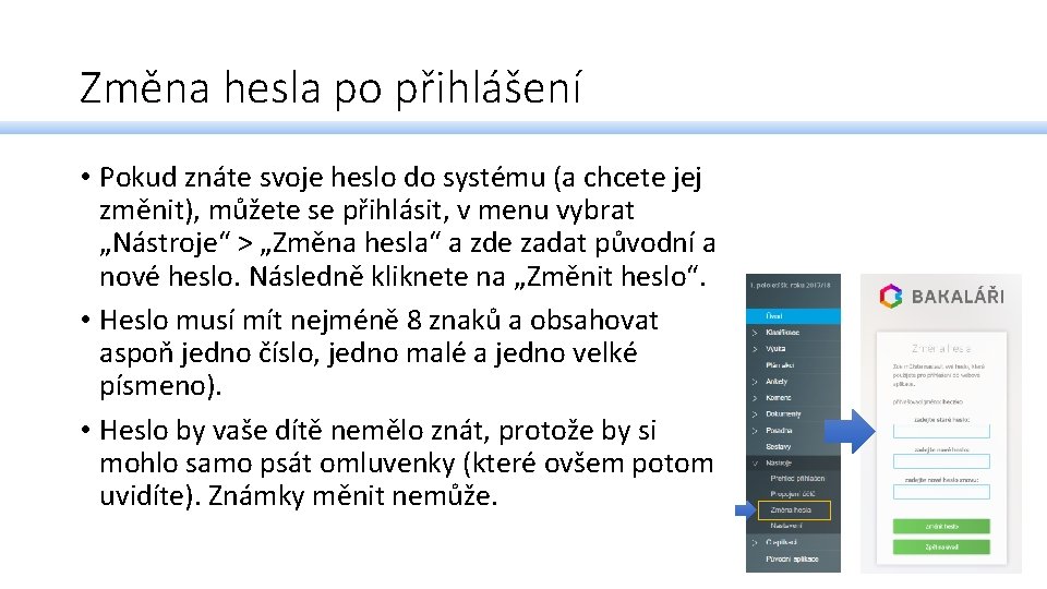 Změna hesla po přihlášení • Pokud znáte svoje heslo do systému (a chcete jej