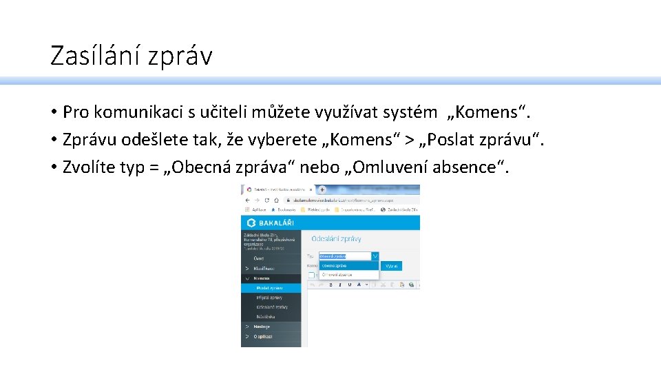 Zasílání zpráv • Pro komunikaci s učiteli můžete využívat systém „Komens“. • Zprávu odešlete